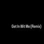 Get In Wit Me (Explicit)