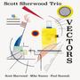 Vectors (Scott Sherwood Trio)