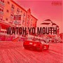 Watch Yo Mouth (Explicit)