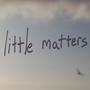 Little Matters