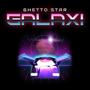 Ghetto Star Galaxi (Explicit)