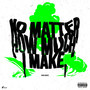 No Matter How Much I Make (Explicit)