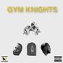 Gym Knights (feat. K!ng Mal!k, Magiciam & Couch God) [Explicit]