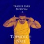 Trailer Park Mexican 3 (Explicit)