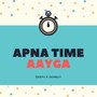 Apna Time Aayga