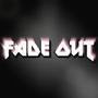 FADE OUT (Explicit)