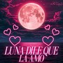 Luna Dile Que La Amo