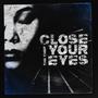 Close Your Eyes