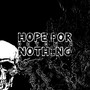 Hope for Nothing