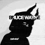 Bruce Wayne (Explicit)