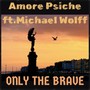 Only the Brave (feat. Michael Wolff)