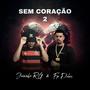 Sem Coração 2 (Explicit)