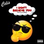 I Don't Believe You (Explicit)