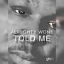 Almighty Wone (Told Me) [Explicit]