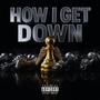 How I Get Down (Explicit)