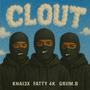 Clout (feat. Griim.b & Fatty 4k) [Explicit]