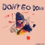 Don't Go Down (Explicit)