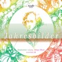 Jahresbilder: Pictures Through a Year (Choir, Art Songs and Piano Works Arranged for Choir and Chamber Ensemble)