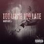 Too Little Too Late (Explicit)