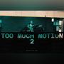 Too Much Motion 2Been (Explicit)