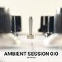 Ambient Session 010
