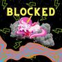 Blocked (feat. Tyra) [Explicit]