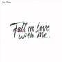 Fall in Love with Me (Explicit)