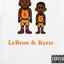 LeBron & Kyrie (Explicit)