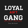 Loyal Ain't Gang (Explicit)