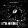 Better As Friends (Explicit)