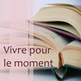 Vivre pour le moment - Beauté naturelle, Meilleure leçon, Mise au point et de la concentration, Lesprit fantastique, L'apprentissage accéléré