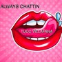 Always Chattin' (Explicit)