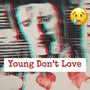 Young Don't Love (Deluxe)