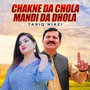 Chakne Da Chola Mandi Da Dhola