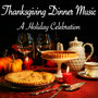 Thanksgiving Dinner Music: A Holiday Celebration