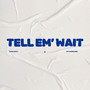 Tell Em Wait