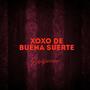 XOXO DE BUENA SUERTE (Explicit)