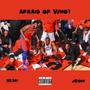 Afraid Of Who? (feat. J0SHH) [Explicit]