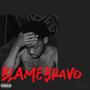 Blame Bravo (Explicit)