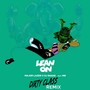 Lean on (DIRTY CLASS REMIX)