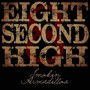 Eight Second High