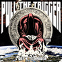 Pull the Trigger (Explicit)