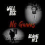 No Games (feat. Blame M's) [Explicit]