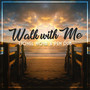 Walk With Me