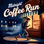 Midnight Coffee Run