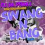 Swang & Bang (Explicit)