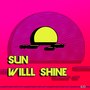 Sun Willl Shine