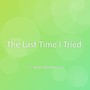 The Last Time I Tried