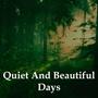 Quiet and Beautiful Days