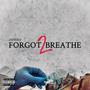 Forgot 2 Breathe (Explicit)